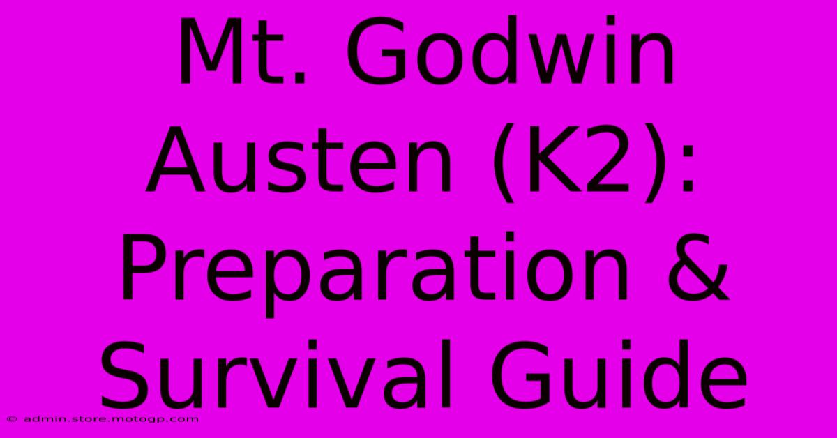 Mt. Godwin Austen (K2): Preparation & Survival Guide