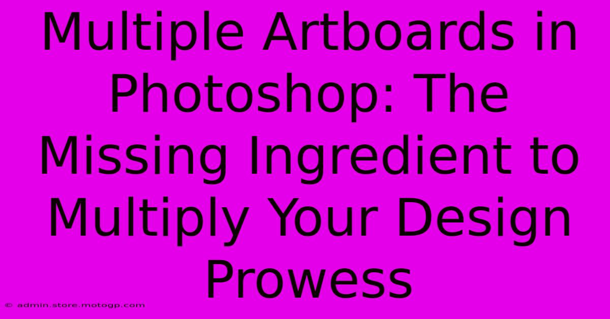 Multiple Artboards In Photoshop: The Missing Ingredient To Multiply Your Design Prowess