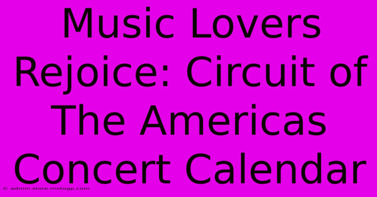 Music Lovers Rejoice: Circuit Of The Americas Concert Calendar