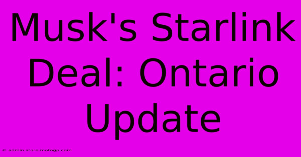 Musk's Starlink Deal: Ontario Update