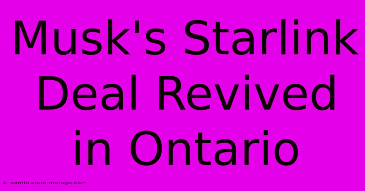 Musk's Starlink Deal Revived In Ontario