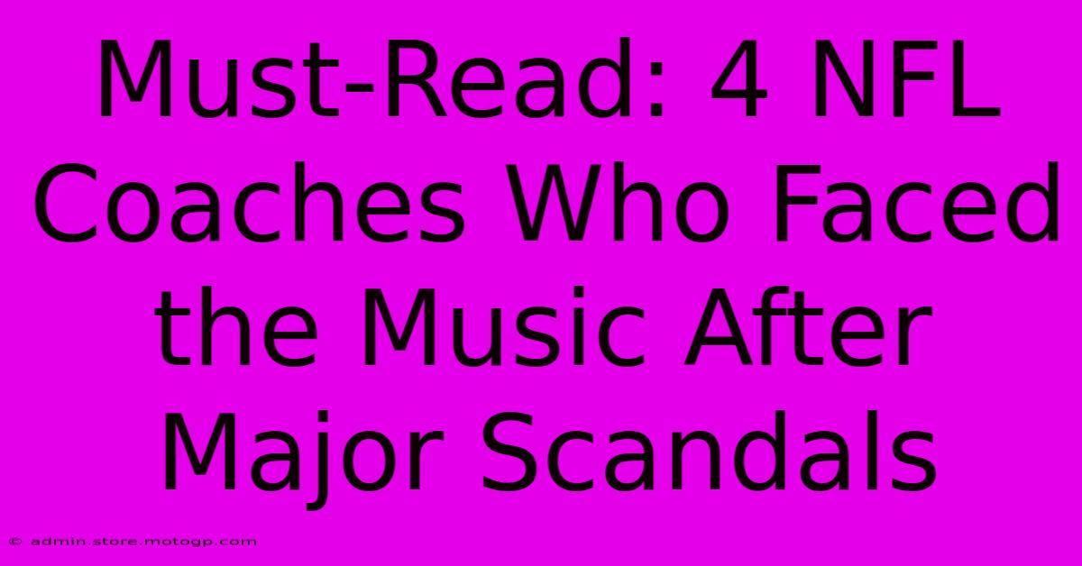 Must-Read: 4 NFL Coaches Who Faced The Music After Major Scandals