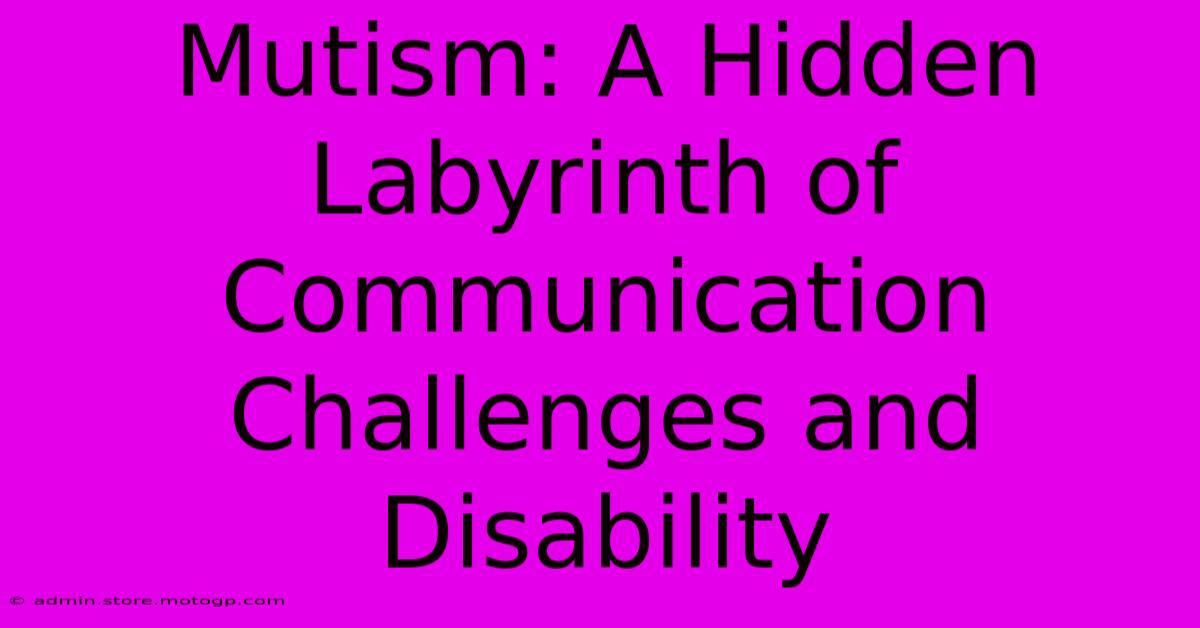 Mutism: A Hidden Labyrinth Of Communication Challenges And Disability