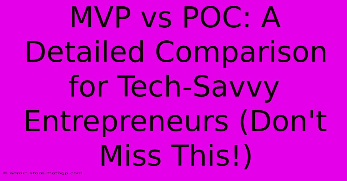 MVP Vs POC: A Detailed Comparison For Tech-Savvy Entrepreneurs (Don't Miss This!)