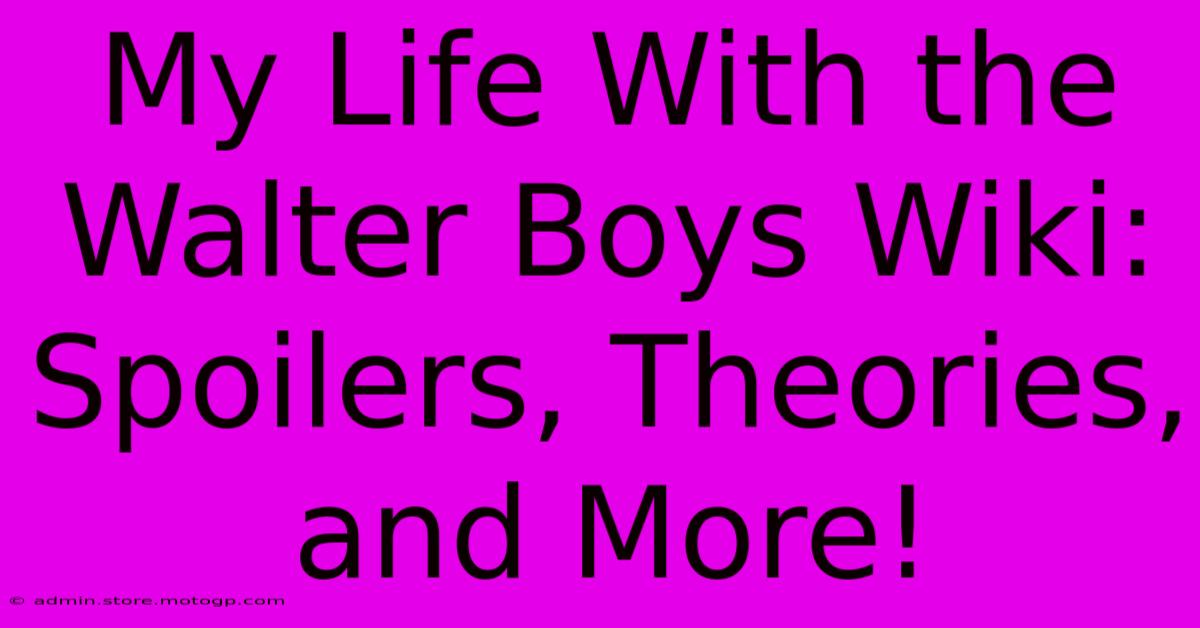 My Life With The Walter Boys Wiki: Spoilers, Theories, And More!