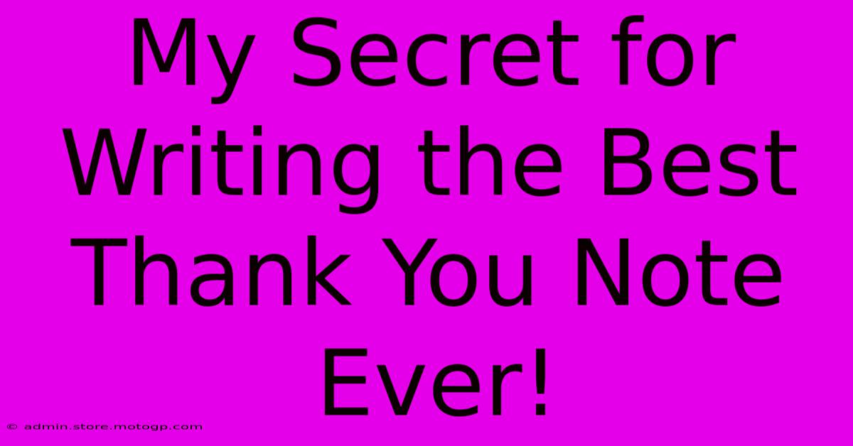 My Secret For Writing The Best Thank You Note Ever!