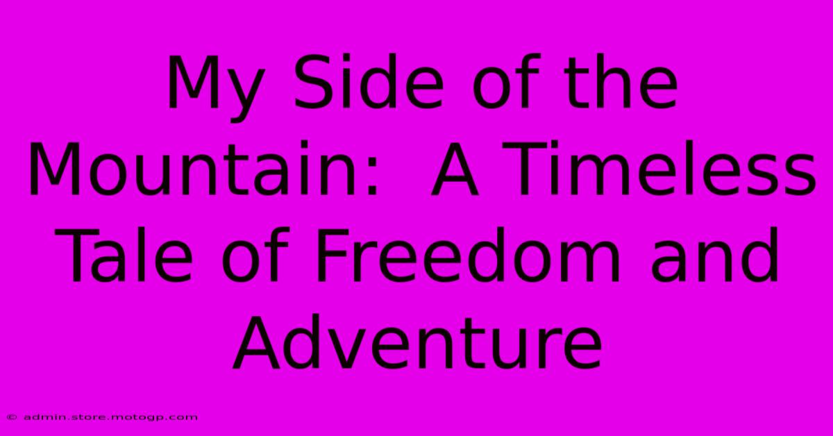 My Side Of The Mountain:  A Timeless Tale Of Freedom And Adventure