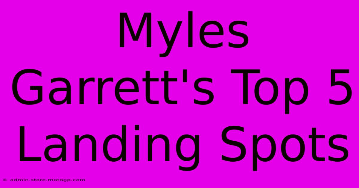 Myles Garrett's Top 5 Landing Spots