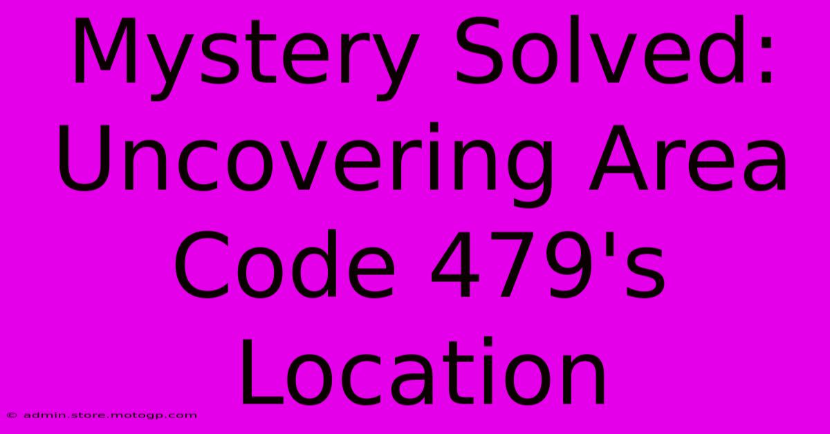 Mystery Solved: Uncovering Area Code 479's Location