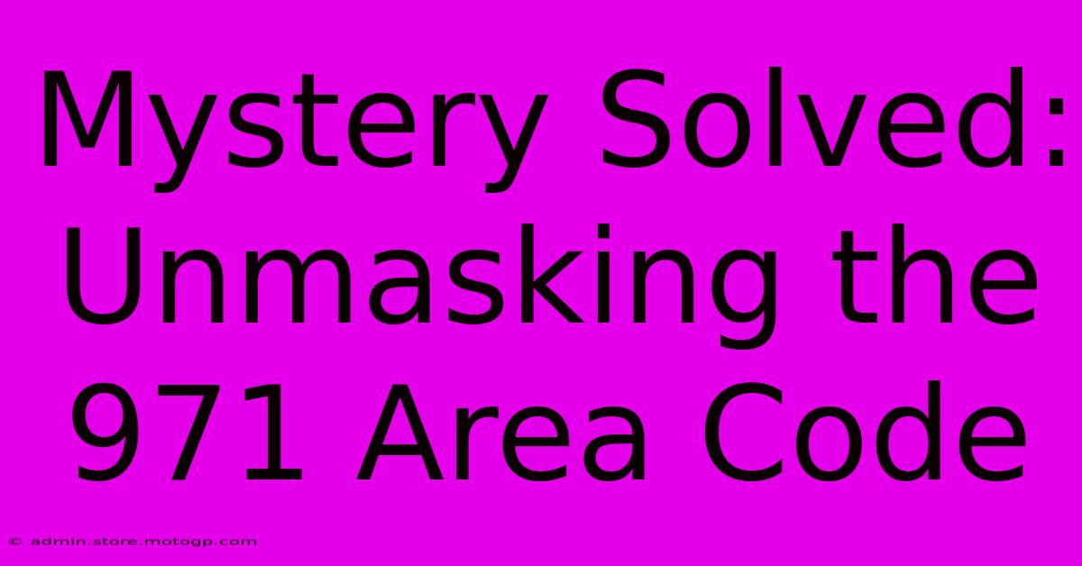 Mystery Solved: Unmasking The 971 Area Code