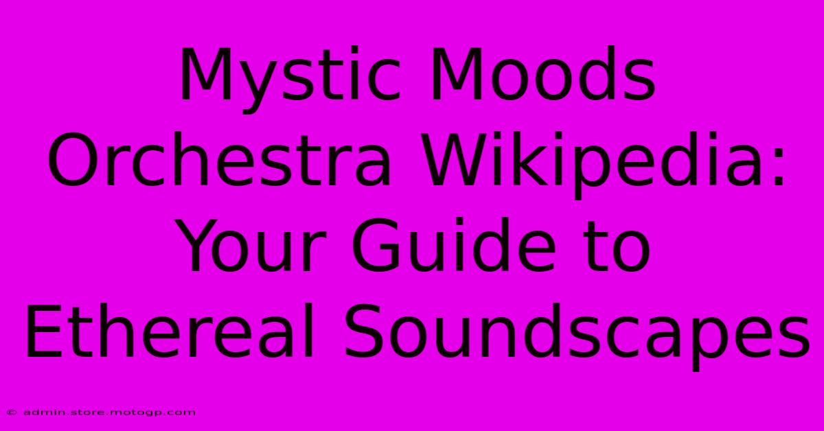 Mystic Moods Orchestra Wikipedia: Your Guide To Ethereal Soundscapes