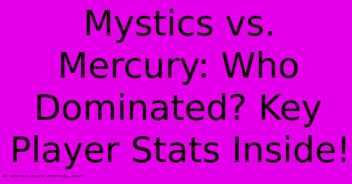 Mystics Vs. Mercury: Who Dominated? Key Player Stats Inside!