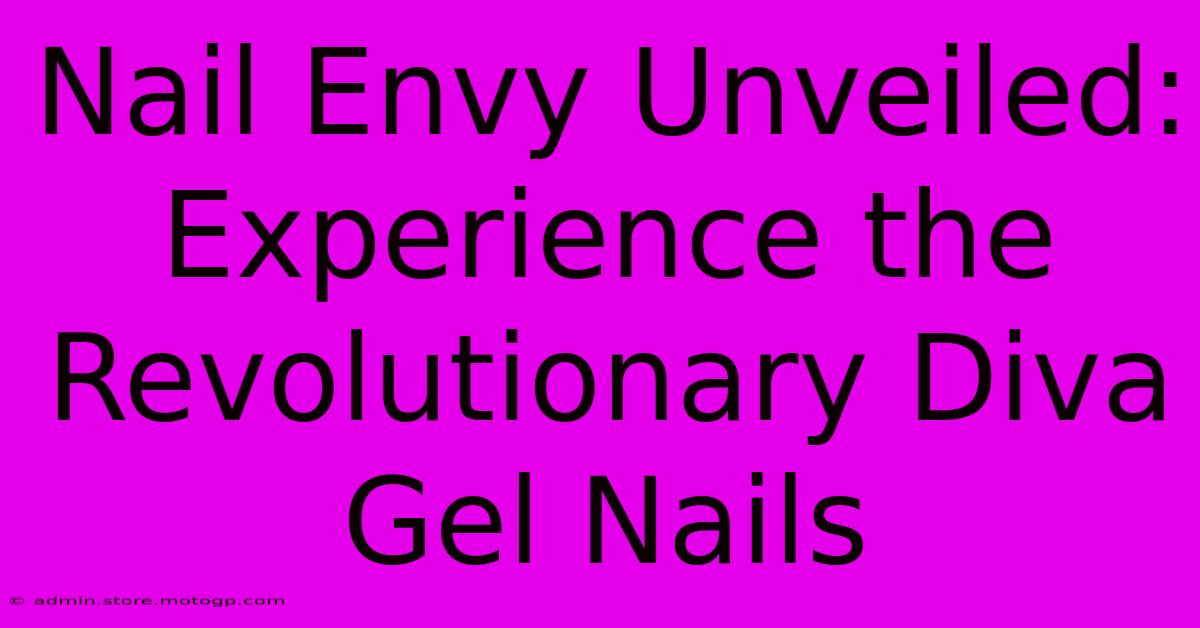 Nail Envy Unveiled: Experience The Revolutionary Diva Gel Nails