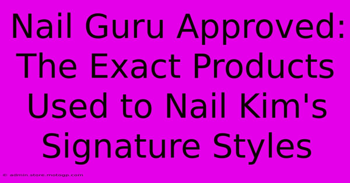 Nail Guru Approved: The Exact Products Used To Nail Kim's Signature Styles