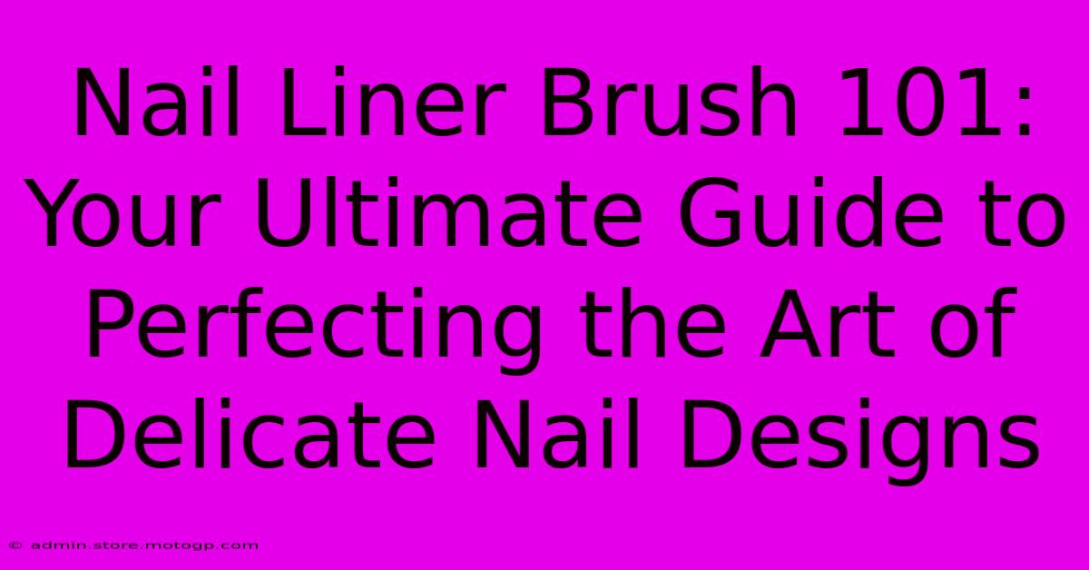 Nail Liner Brush 101: Your Ultimate Guide To Perfecting The Art Of Delicate Nail Designs