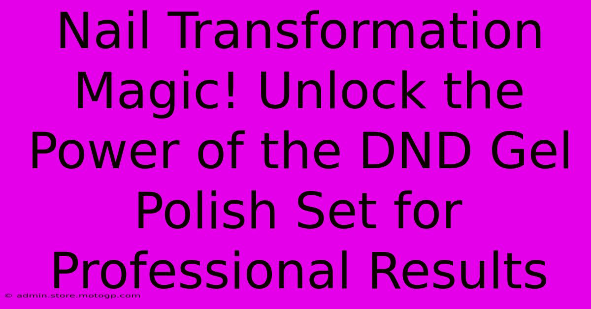 Nail Transformation Magic! Unlock The Power Of The DND Gel Polish Set For Professional Results