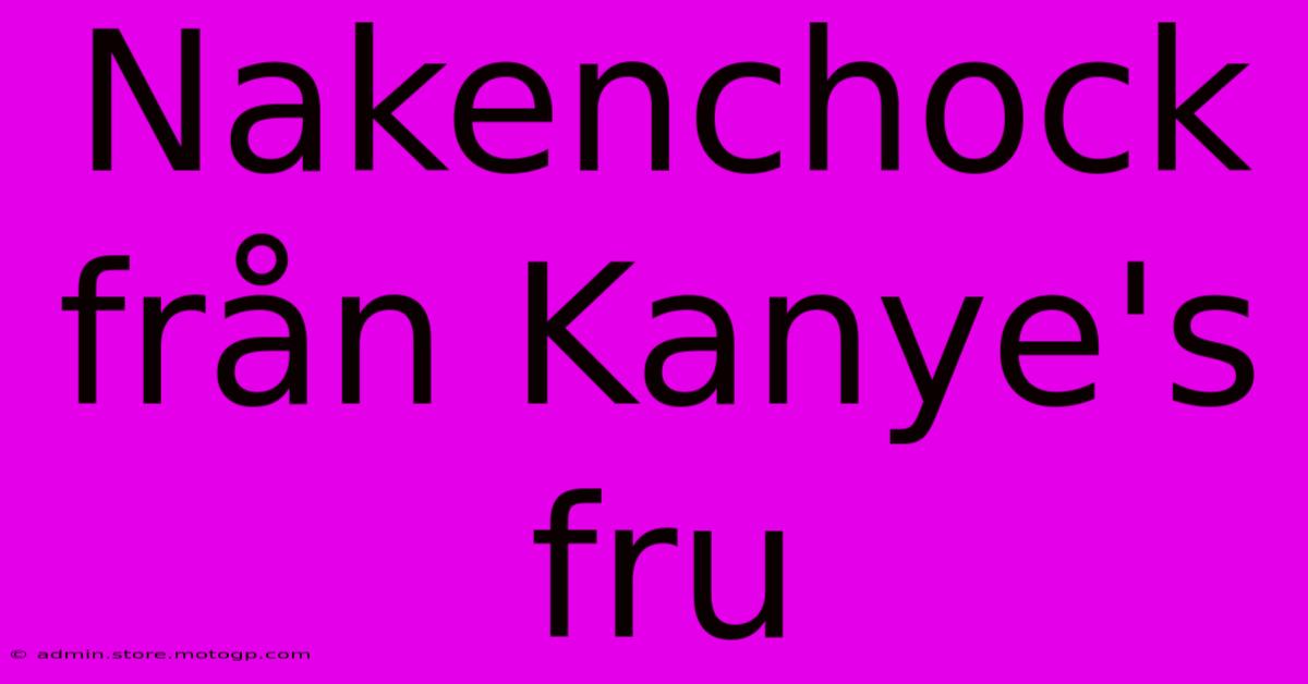 Nakenchock Från Kanye's Fru