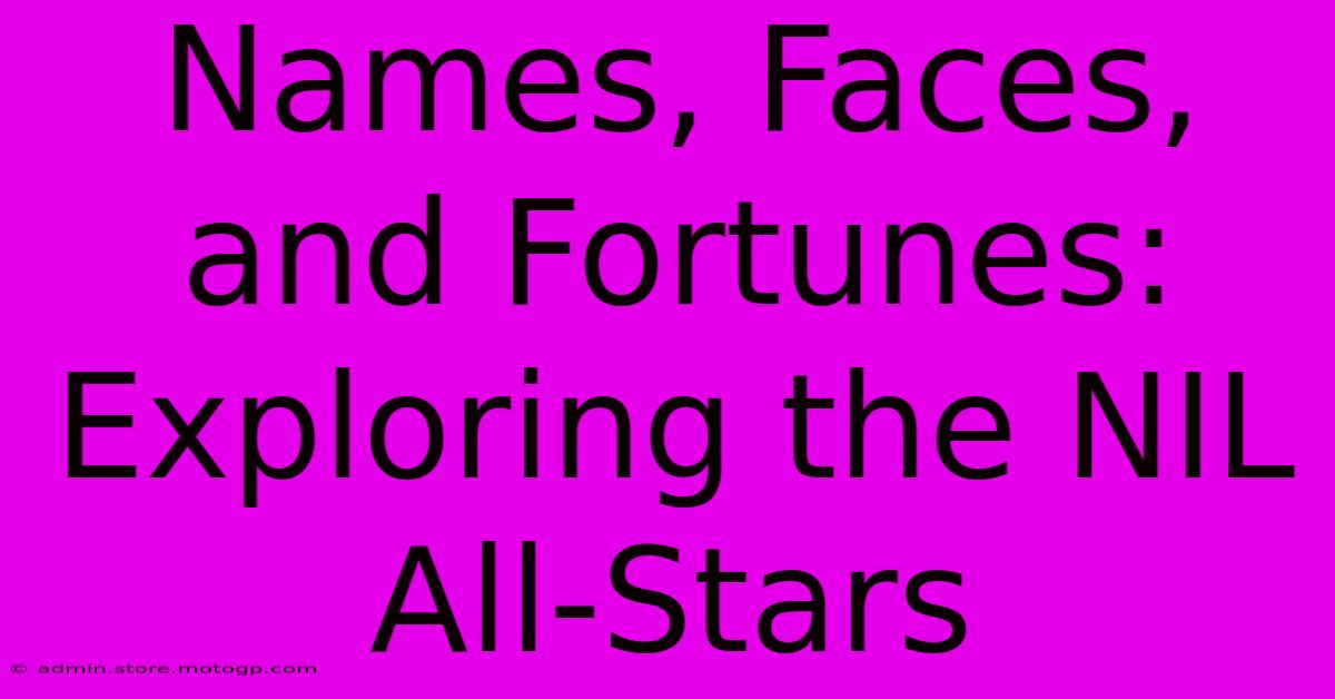 Names, Faces, And Fortunes: Exploring The NIL All-Stars