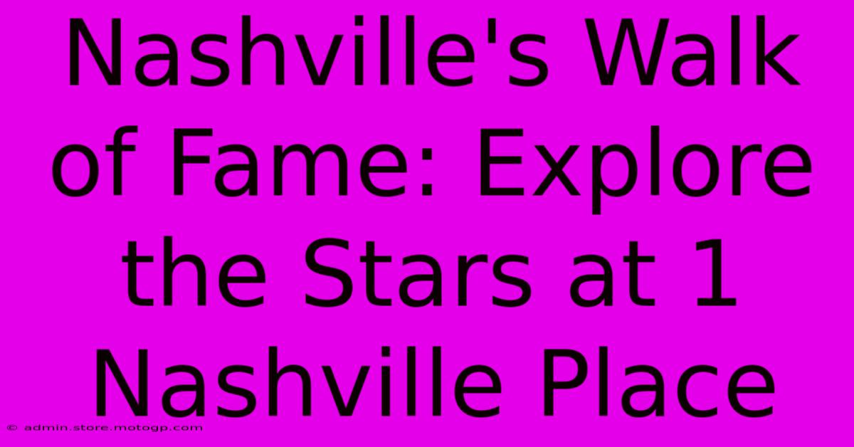 Nashville's Walk Of Fame: Explore The Stars At 1 Nashville Place