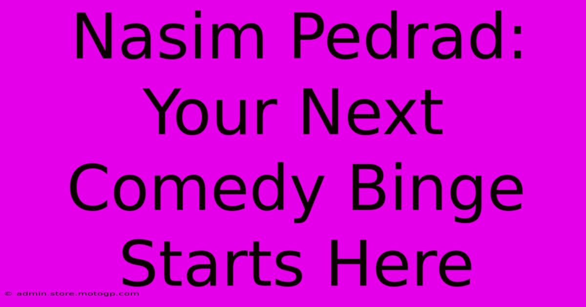 Nasim Pedrad: Your Next Comedy Binge Starts Here