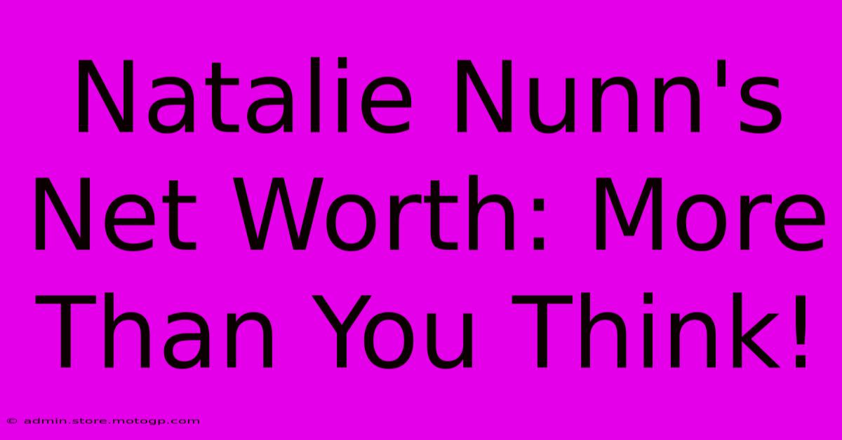 Natalie Nunn's Net Worth: More Than You Think!