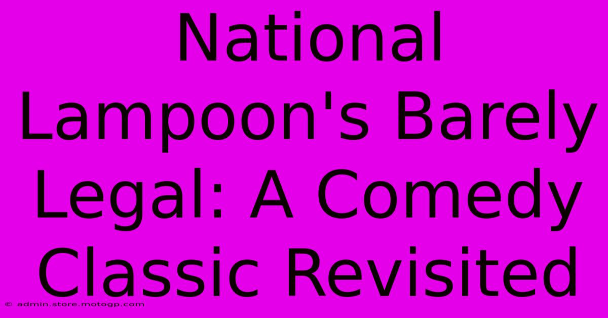 National Lampoon's Barely Legal: A Comedy Classic Revisited