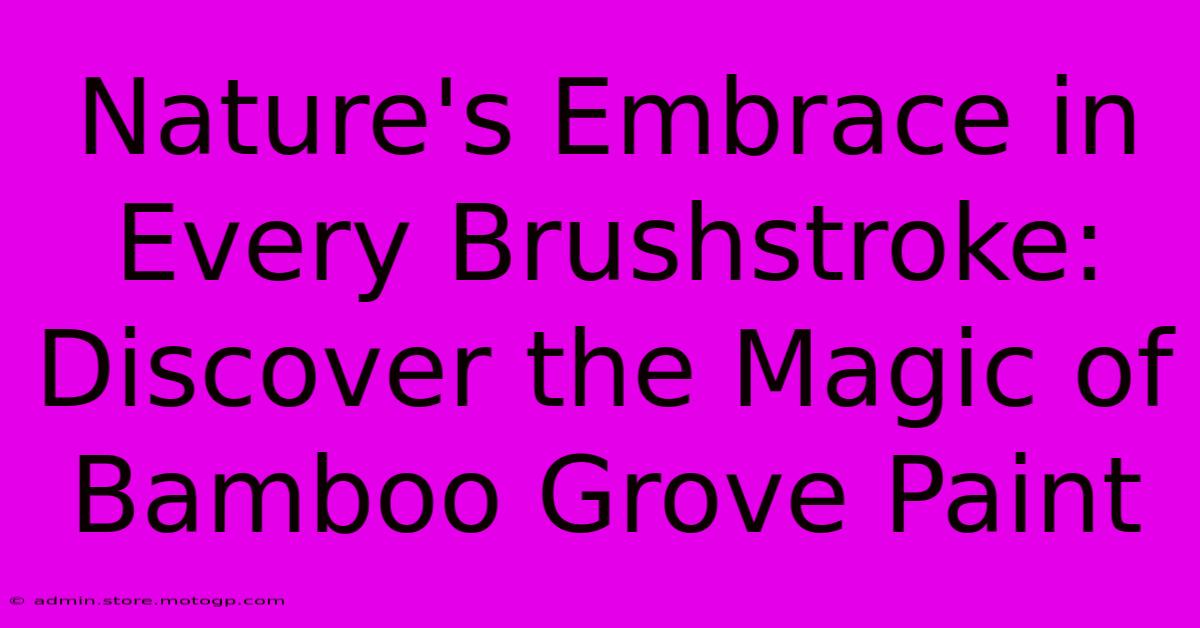 Nature's Embrace In Every Brushstroke: Discover The Magic Of Bamboo Grove Paint