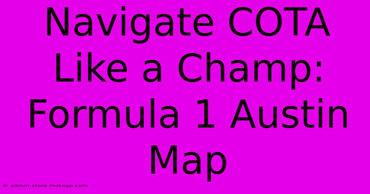 Navigate COTA Like A Champ: Formula 1 Austin Map