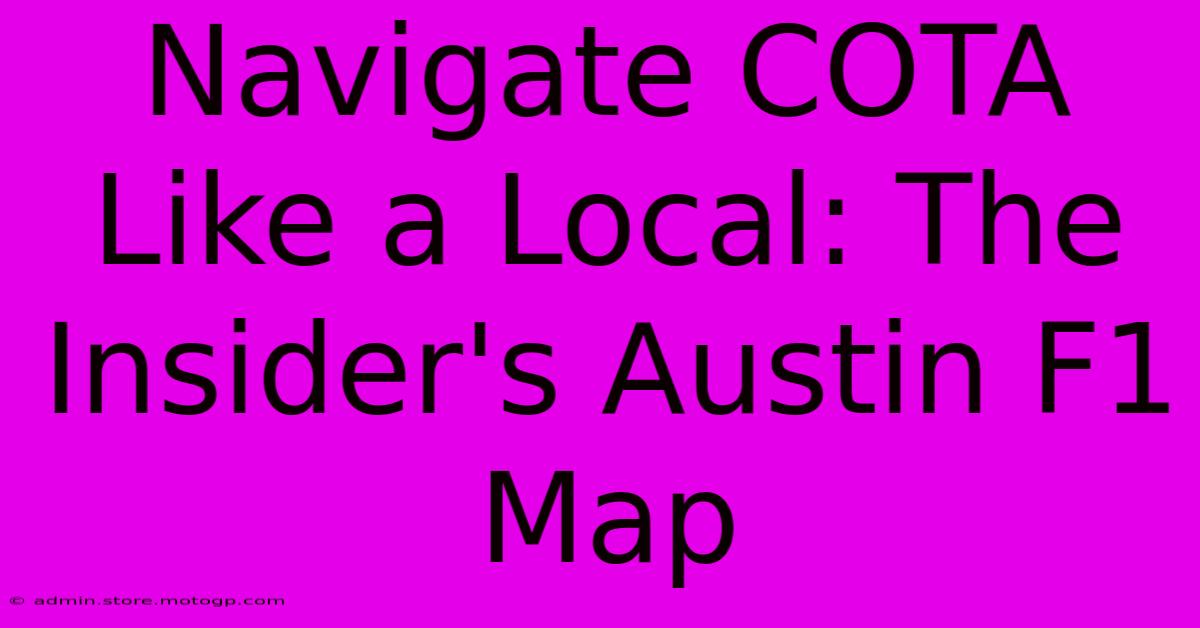 Navigate COTA Like A Local: The Insider's Austin F1 Map