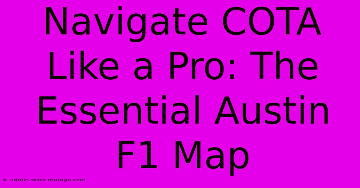 Navigate COTA Like A Pro: The Essential Austin F1 Map