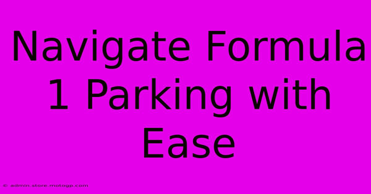 Navigate Formula 1 Parking With Ease