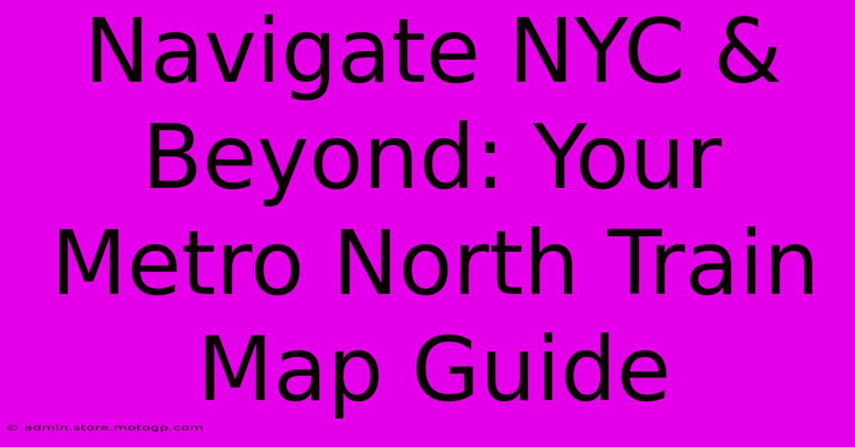 Navigate NYC & Beyond: Your Metro North Train Map Guide