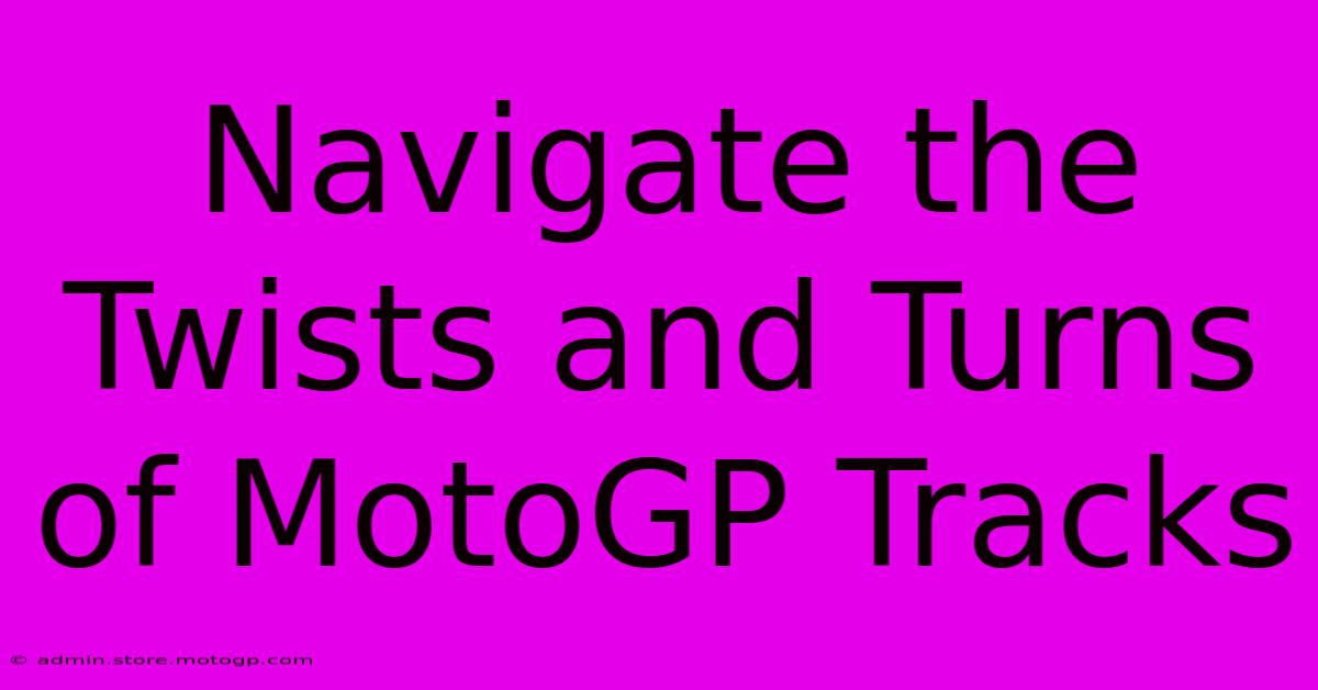 Navigate The Twists And Turns Of MotoGP Tracks