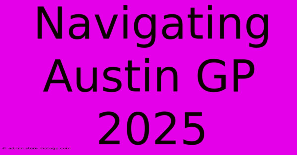 Navigating Austin GP 2025