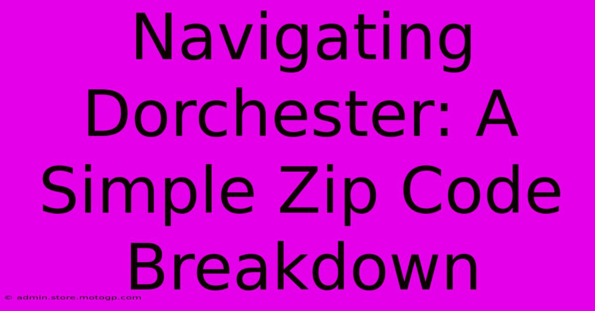 Navigating Dorchester: A Simple Zip Code Breakdown