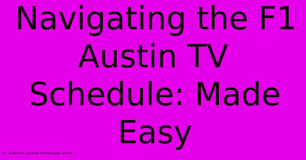 Navigating The F1 Austin TV Schedule: Made Easy