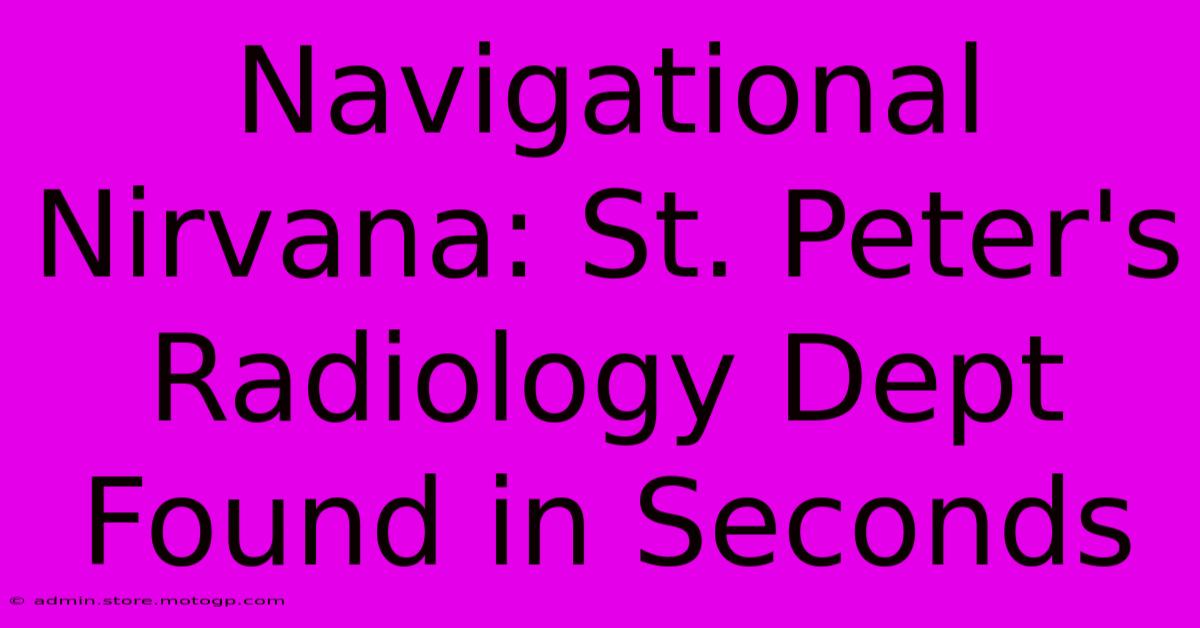 Navigational Nirvana: St. Peter's Radiology Dept Found In Seconds