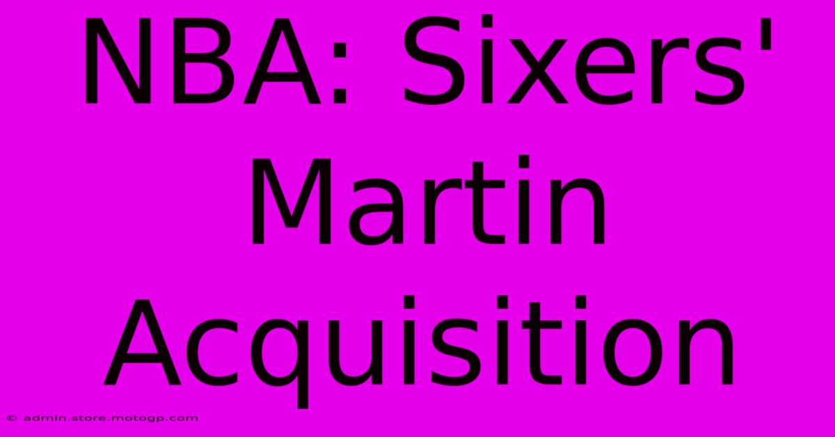 NBA: Sixers' Martin Acquisition