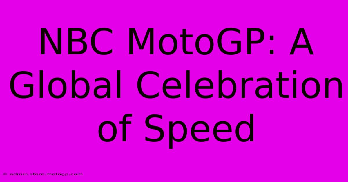 NBC MotoGP: A Global Celebration Of Speed