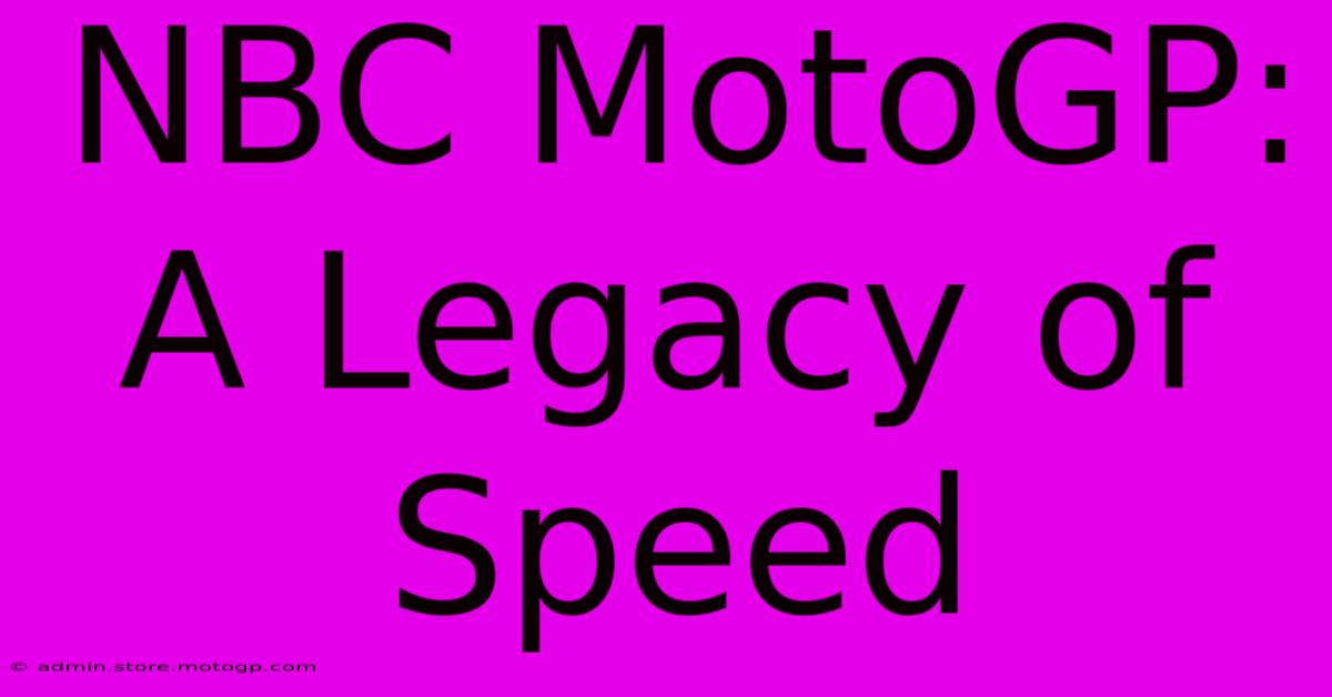 NBC MotoGP:  A Legacy Of Speed