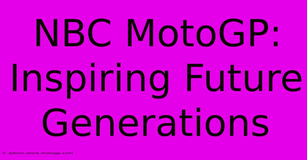 NBC MotoGP: Inspiring Future Generations