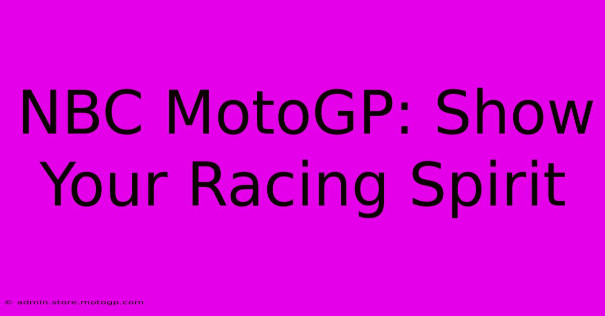 NBC MotoGP: Show Your Racing Spirit