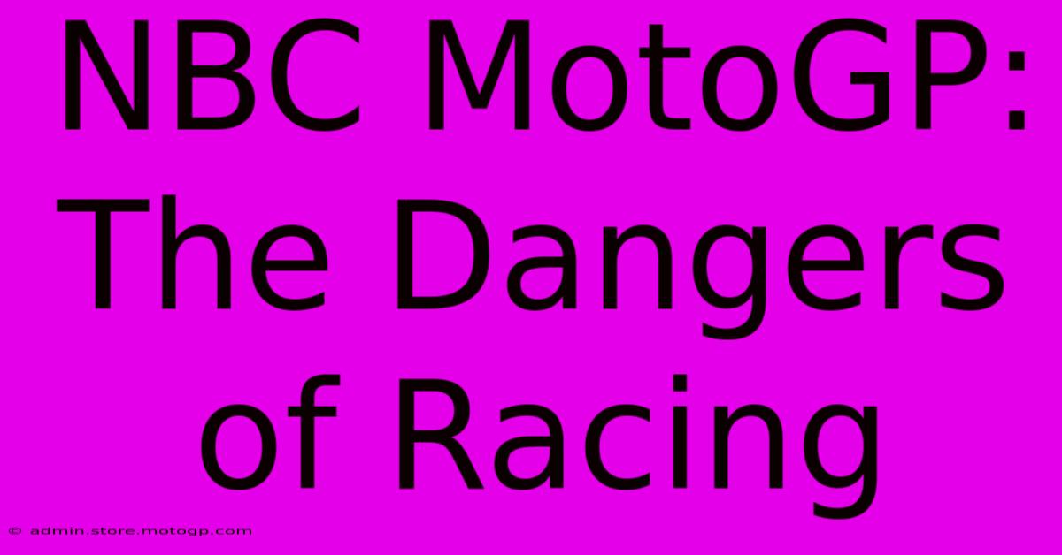 NBC MotoGP: The Dangers Of Racing