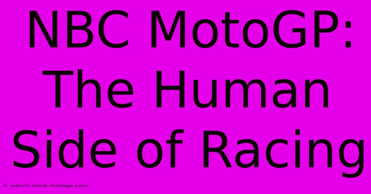 NBC MotoGP: The Human Side Of Racing