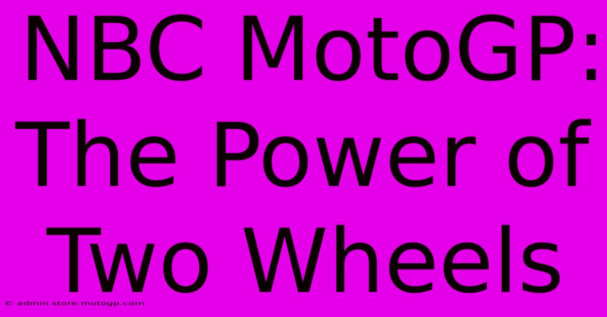 NBC MotoGP: The Power Of Two Wheels