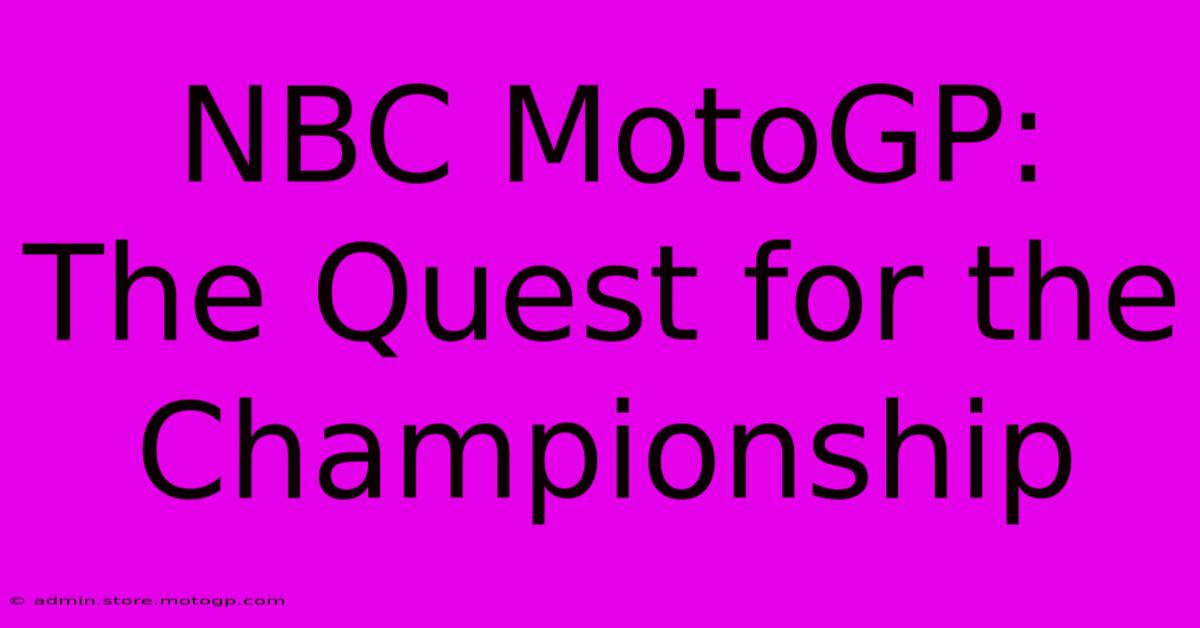 NBC MotoGP:  The Quest For The Championship