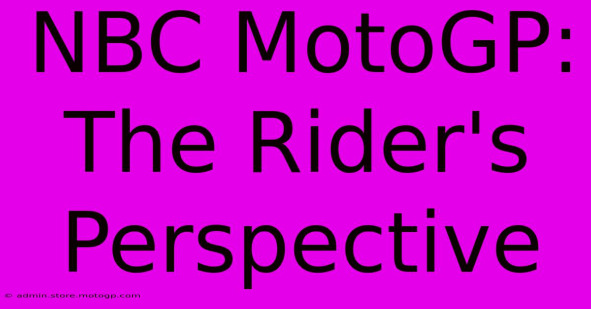 NBC MotoGP: The Rider's Perspective