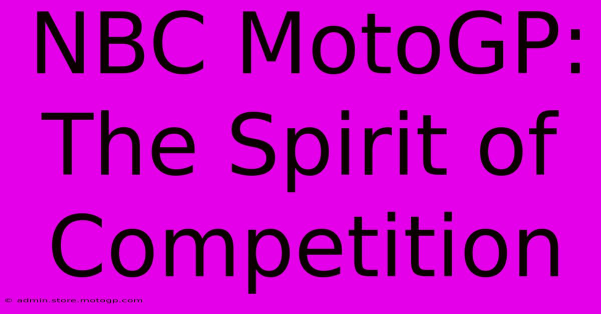 NBC MotoGP: The Spirit Of Competition