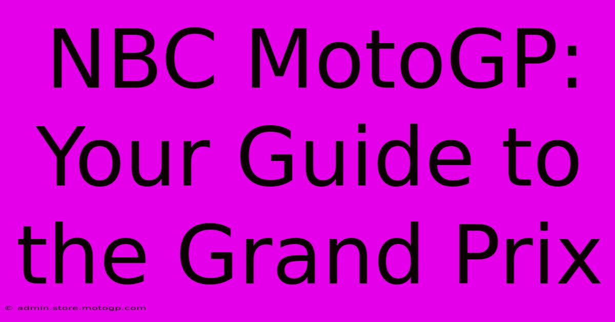 NBC MotoGP: Your Guide To The Grand Prix