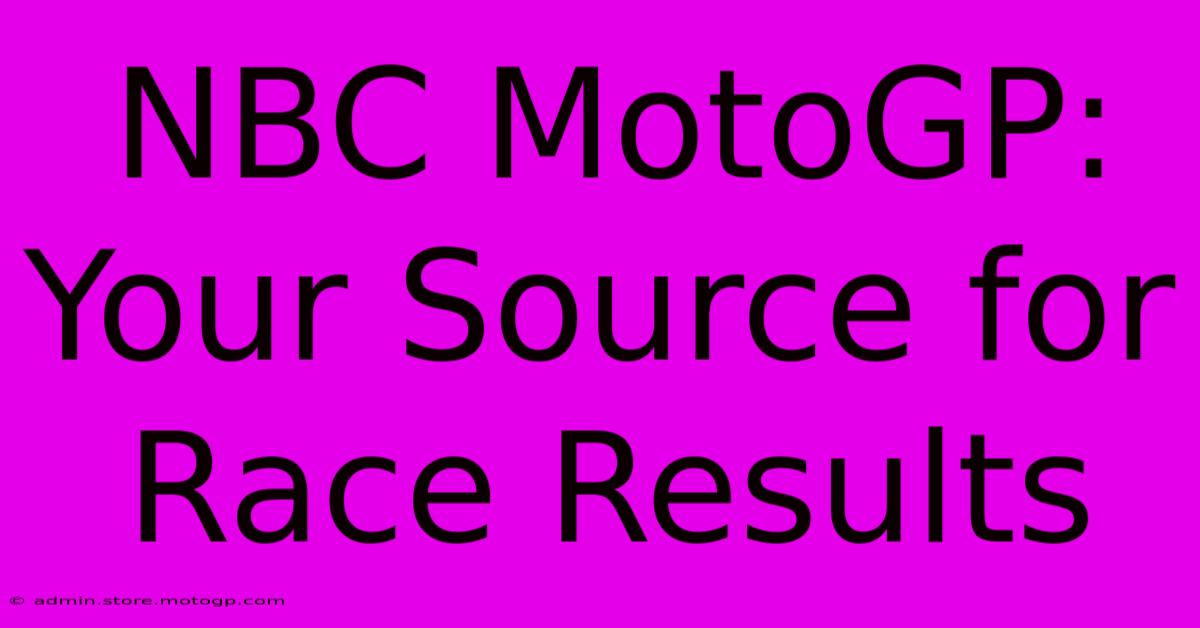 NBC MotoGP: Your Source For Race Results